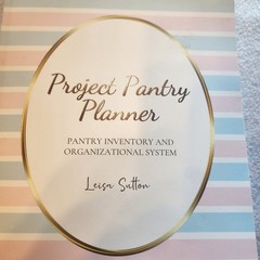 Project Pantry Planner by Leisa Sutton. Pantry Inventory and Organizational syst