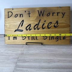 Rustic Wood Wedding Sign Don’t Worry Ladies I’m Still Single Groom Decor 14×8