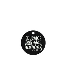 Compact Engraved Teacher’s Round Tag with Educator of Mini Humans Quote for Her