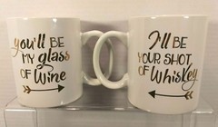 You»ll be my glass of Wine/I»ll be your Shot of Whiskey Coffee Mugs Pre-Owned…