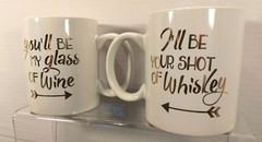 You»ll be my glass of Wine/I»ll be your Shot of Whiskey Coffee Mugs Pre-Owned…