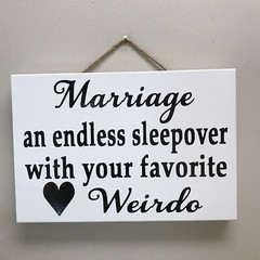 Marriage an endless sleepover with your favorite Weirdo sign wedding decor gift