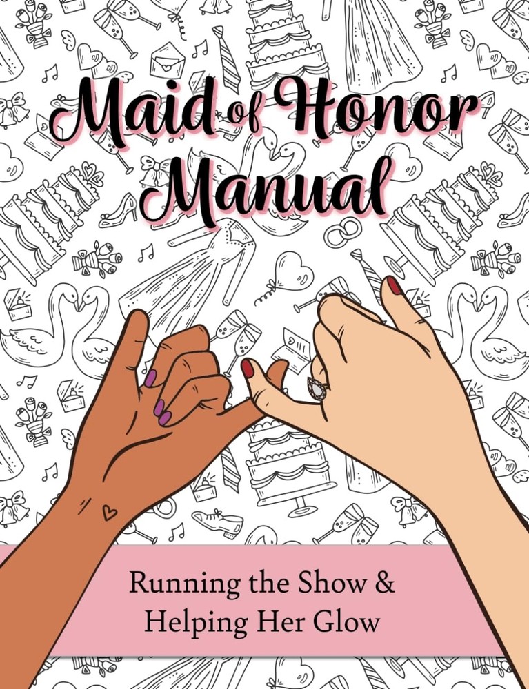 Maid of Honor Manual: Running the Show and Helping Her Glow: (A…