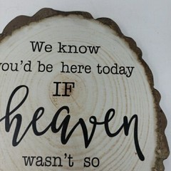 Wedding Sign We Know You’d Be Here Today if Heaven Wasn’t So Far Away Wood MDF