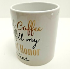 Coffee Mug «I need Coffee to fulfill my Maid of Honor duties» 12oz CoffeeTea Mug