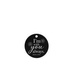 Faith-Based Round Tag with I’m With You Always Matthew 28:20 Religious Keepsake