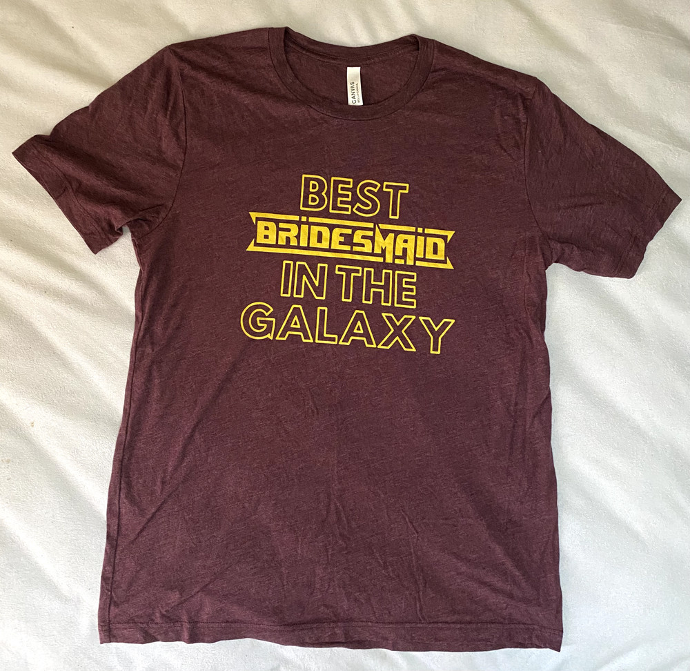 Best Bridesmaid in the Galaxy Women’s Shirt Wedding Bachelorette Maroon Large