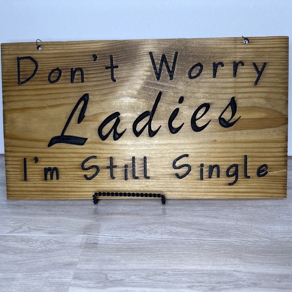 Rustic Wood Wedding Sign Don’t Worry Ladies I’m Still Single Groom Decor 14×8