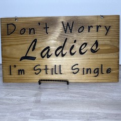 Rustic Wood Wedding Sign Don’t Worry Ladies I’m Still Single Groom Decor 14×8