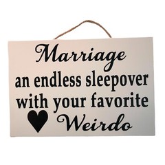 Marriage an endless sleepover with your favorite Weirdo sign wedding decor gift