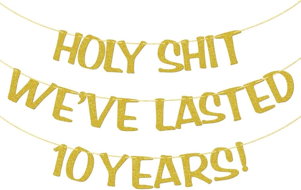 Holy We’ve Lasted 10 Years Banner, 10th Wedding Anniversary Party Decorations…