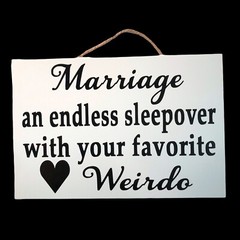 Marriage an endless sleepover with your favorite Weirdo sign wedding decor gift