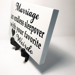 Marriage an endless sleepover with your favorite Weirdo sign wedding decor gift