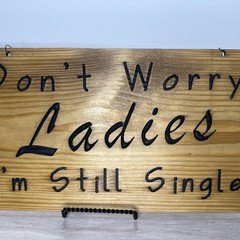 Rustic Wood Wedding Sign Don’t Worry Ladies I’m Still Single Groom Decor 14×8