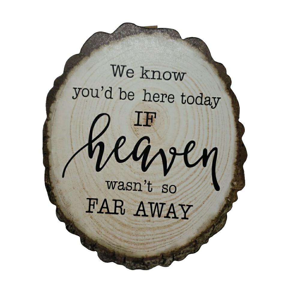 Wedding Sign We Know You’d Be Here Today if Heaven Wasn’t So Far Away Wood MDF