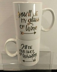 You»ll be my glass of Wine/I»ll be your Shot of Whiskey Coffee Mugs Pre-Owned…