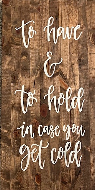 Wedding Sign ~ TO HAVE & TO HOLD ~ Rustic Wooden Sign 12 X 24 ~ Used Once