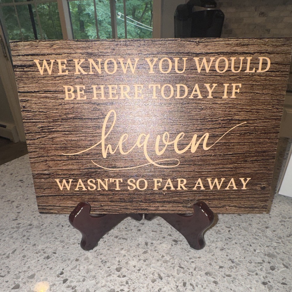 Wedding Memorial Table Sign w/ Stand «We Know You Would Be Here Today» 10×6.6″