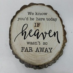 Wedding Sign We Know You’d Be Here Today if Heaven Wasn’t So Far Away Wood MDF