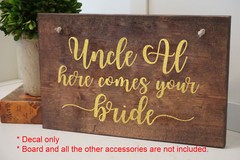 Custom Here Comes Your Bride Girl Uncle Name Dad Daddy Wedding Decal Sign