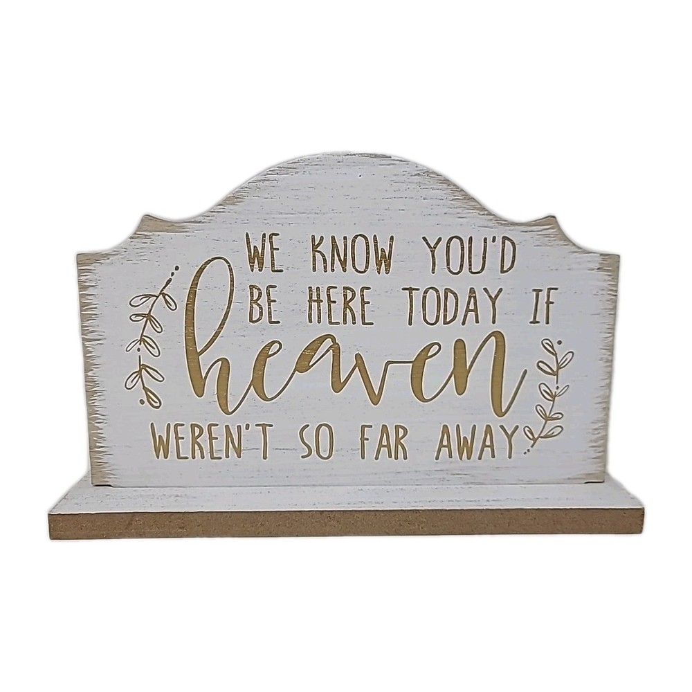 Wedding Sign We Know You’d Be Here Today if Heaven Wasn’t So Far Away Wood MDF