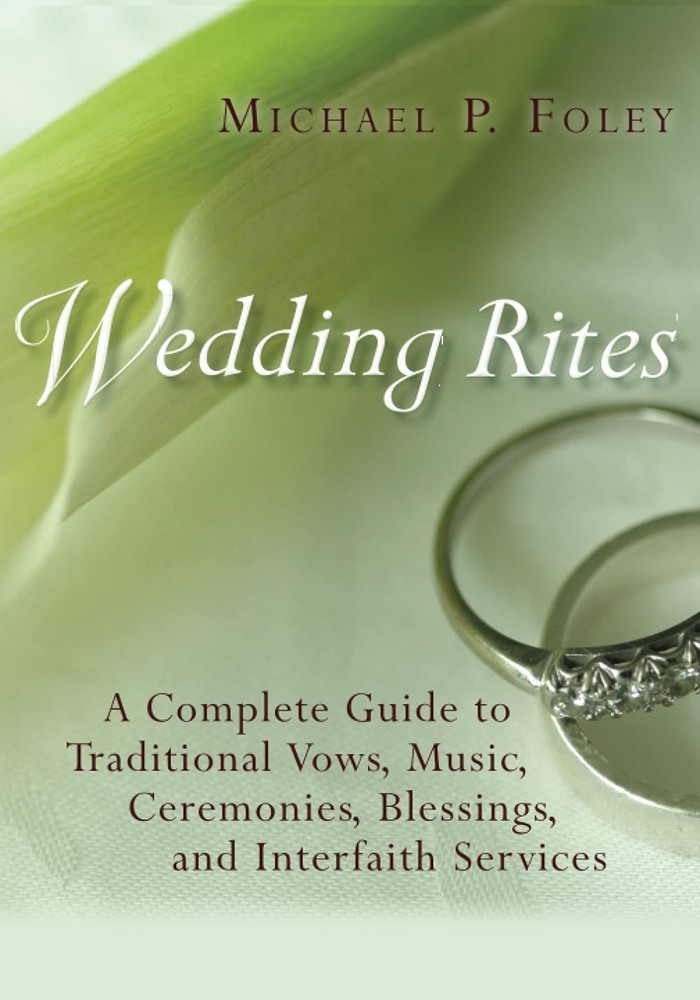 Wedding Rites: A Complete Guide to Traditional Vows, Music, Ceremonies,…