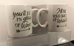 You»ll be my glass of Wine/I»ll be your Shot of Whiskey Coffee Mugs Pre-Owned…