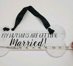 My Humans Are Getting Married Wall Hanging Bone Ribbon Wedding Pets Decor Sign